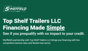 Green banner with Sheffield logo and the text 'Top Shelf Trailers LLC Financing Made Simple' offering prequalification with no impact to credit.
